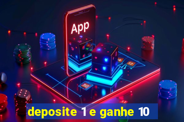 deposite 1 e ganhe 10